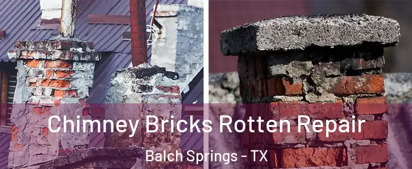 Chimney Bricks Rotten Repair Balch Springs - TX