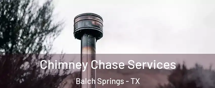  Chimney Chase Services Balch Springs - TX