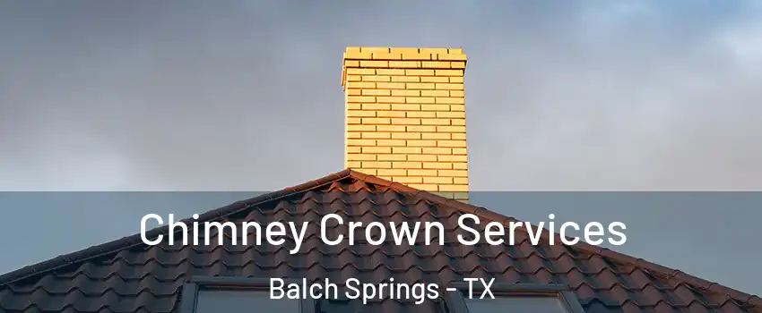  Chimney Crown Services Balch Springs - TX