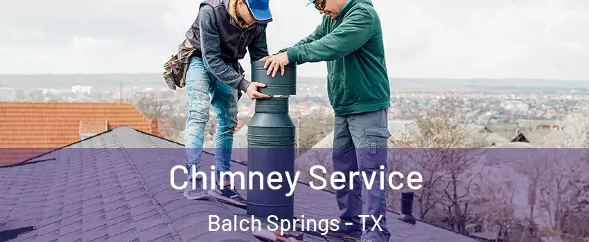  Chimney Service Balch Springs - TX