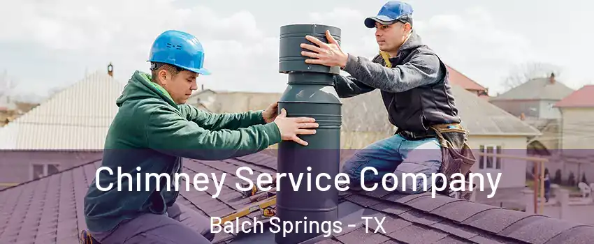  Chimney Service Company Balch Springs - TX