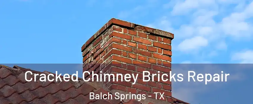  Cracked Chimney Bricks Repair Balch Springs - TX