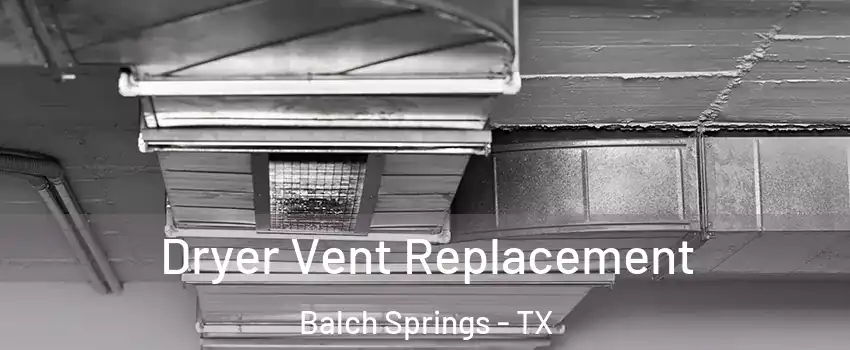  Dryer Vent Replacement Balch Springs - TX