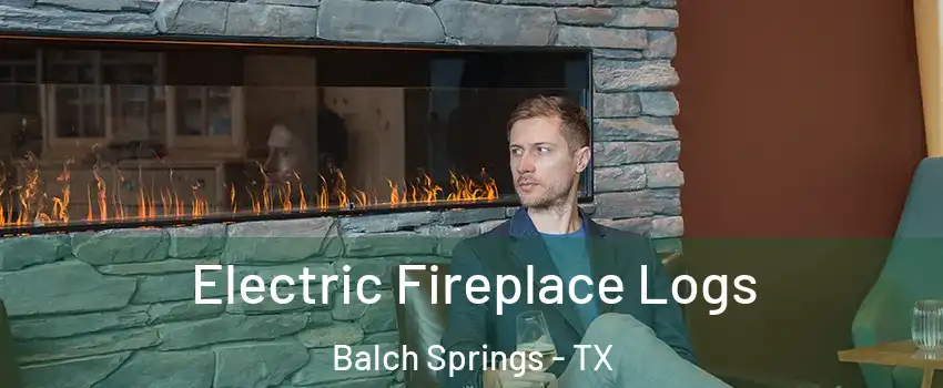  Electric Fireplace Logs Balch Springs - TX