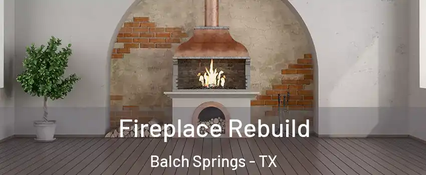  Fireplace Rebuild Balch Springs - TX