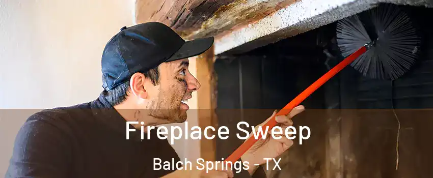  Fireplace Sweep Balch Springs - TX