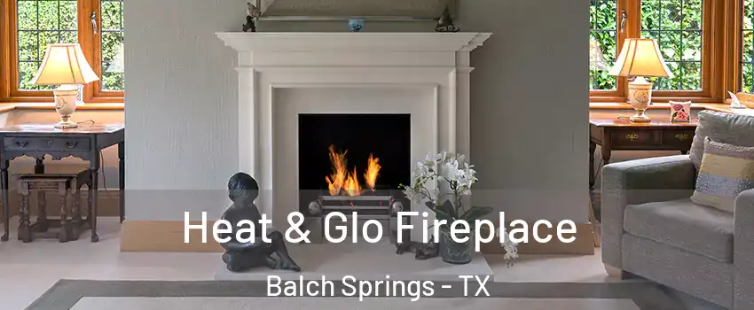  Heat & Glo Fireplace Balch Springs - TX