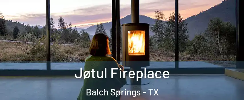 Jøtul Fireplace Balch Springs - TX