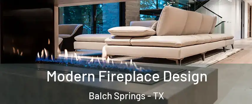  Modern Fireplace Design Balch Springs - TX