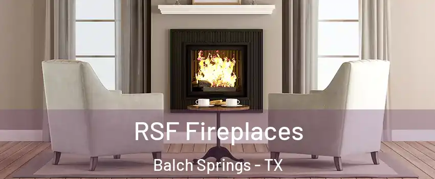  RSF Fireplaces Balch Springs - TX