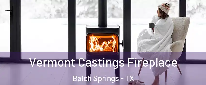  Vermont Castings Fireplace Balch Springs - TX